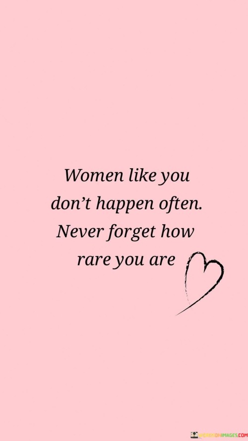 Women-Like-You-Dont-Happen-Often-Never-Forget-Quotes-Quotes.jpeg