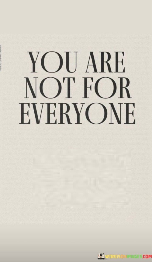 You Are Not For Everyone Quotes