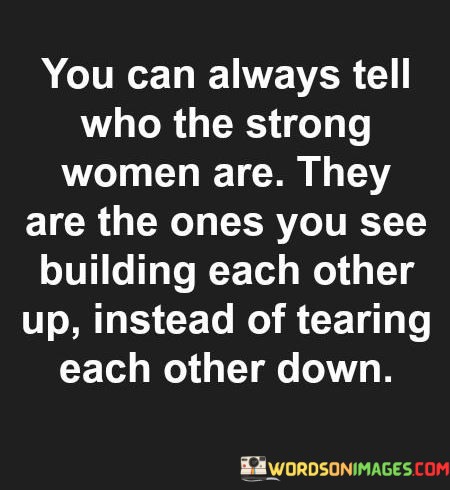 You-Can-Always-Tell-Who-The-Strong-Woman-Are-They-Are-The-Ones-Quotes.jpeg