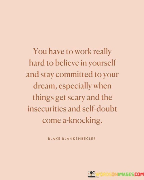 You Have To Work Really Hard To Believe In Yourself And Stay Quotes