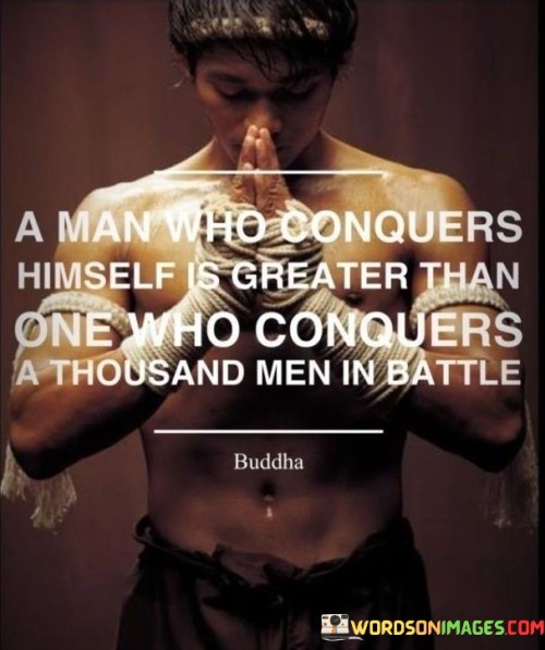 A-Man-Who-Conquers-Himself-Is-Greater-Than-One-Who-Conquers-Quotes.jpeg