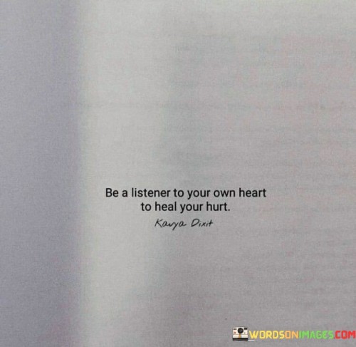 Be A Listener To Your Own Heart To Heal Quotes