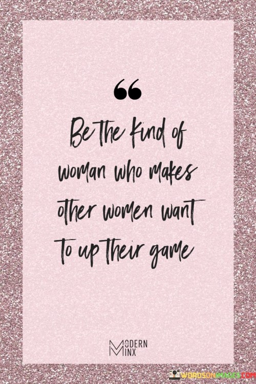 Be The Kind Of Woman Quotes