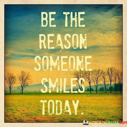 Be The Reason Someone Smiles Today Quotes