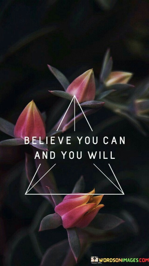 Believe You Can And You Will Quotes