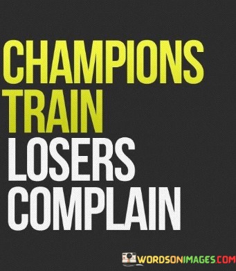 Champions-Train-Losers-Complain-Quotes.jpeg