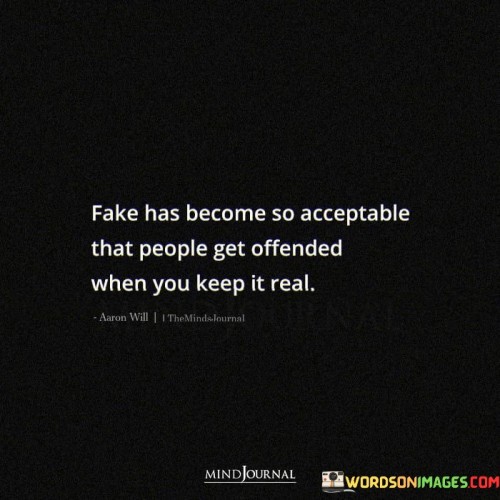 Fake Has Become So Acceptable That People Get Quotes