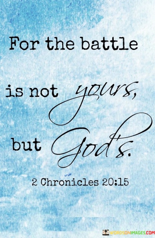 For The Battle Is Not Yours But God's Quotes
