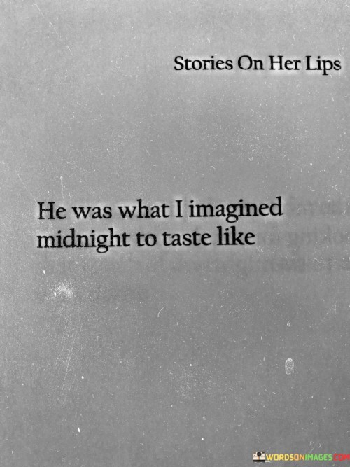 He Was What I Magined Midnight To Teste Like Quotes