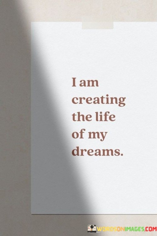 I Am Creating The Life Of My Dreams Quotes