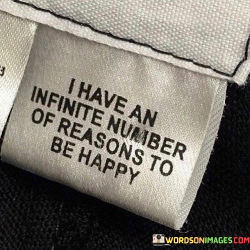 I Have An Infinite Number Of Reasons To Be Happy Quotes