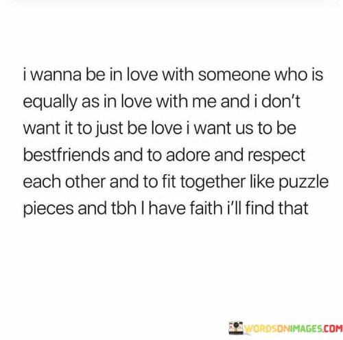 I Wanna Be In Love With Someone Who Is Equally As In Love Quotes