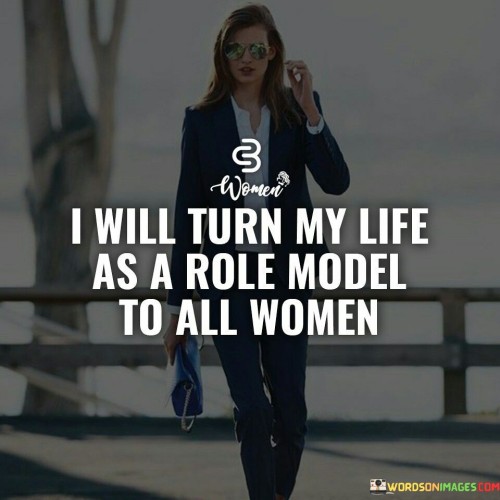 I Will Turn My Life As A Role Model To All Women Quotes