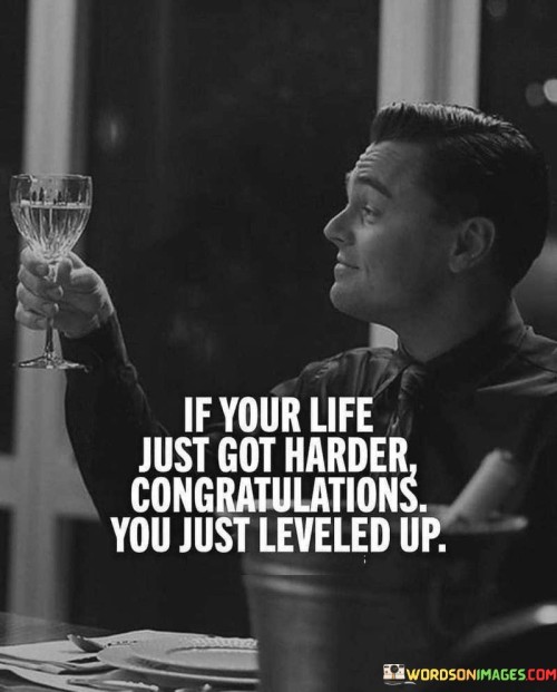 If Your Life Just Got Harder Congratulations You Just Leveled Quotes