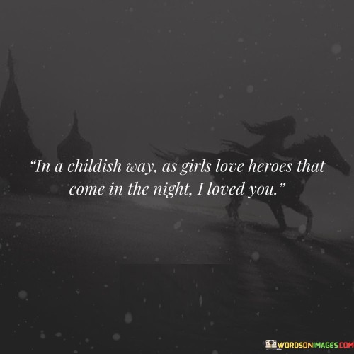 In A Childish Says As Girls Love Herores Quotes