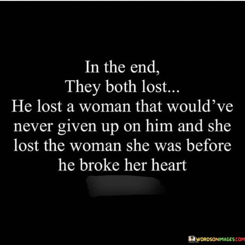 In The End They Both Lost He Lost A Woman Quotes