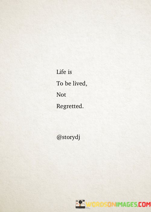 Life-Is-To-Be-Lived-Not-Regretted-Quotes.jpeg