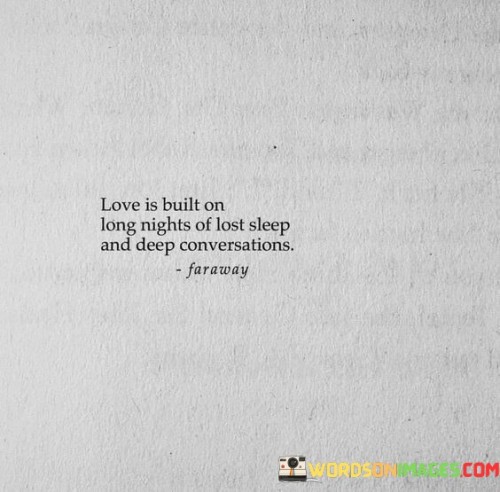 Love Is Built On Long Nights Of Lost Sleep Quotes