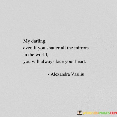 My Darling Even If You Shatter All The Mirrors Quotes