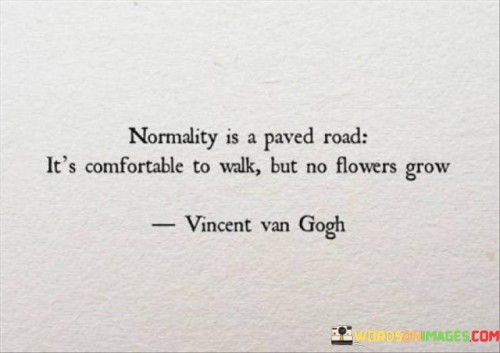 Normality Is A Paved Road It's Comfortable (2) Quotes