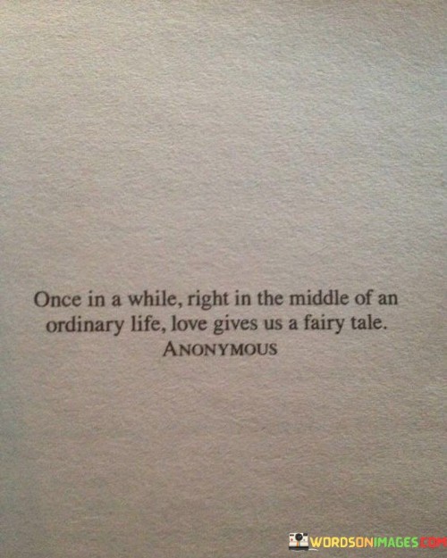 Once In A While Right In The Middle Of An Ordinary Life Quotes