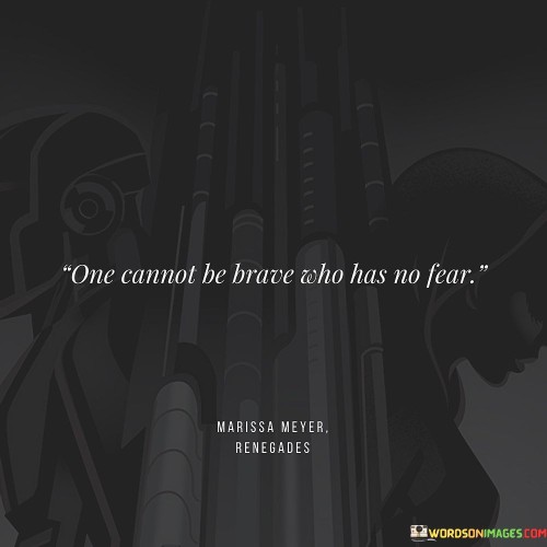 One Cannot Be Brace Who Has No Fear Quotes