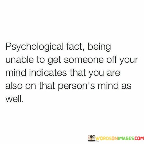 Psychological Fact Being Unable To Get Someone Quotes