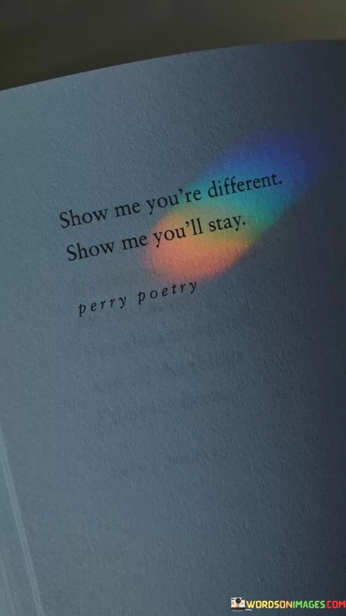 Show Me You're Different Show Me You'll Quotes