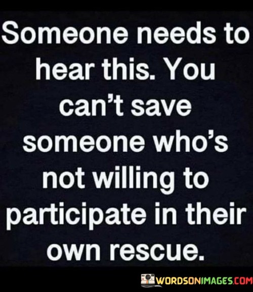 Someone Needs To Hear This You Can't Save Someone Who's Not Quotes