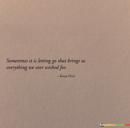 Sometimes It Is Letting Go That Brings Us Quotes