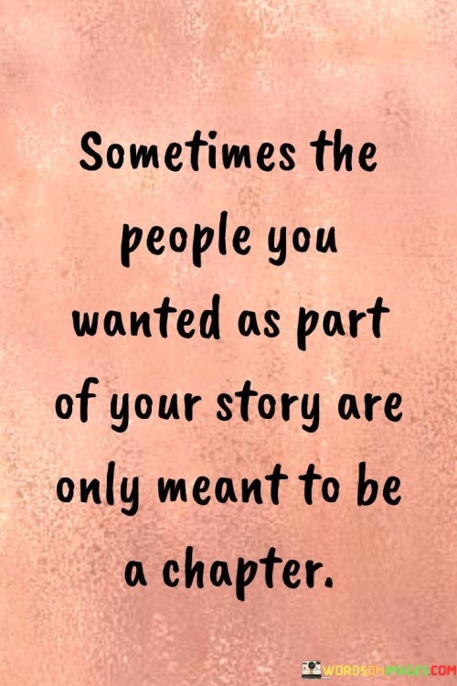 Sometimes The People You Wanted As Part Of Your Story Are Only Meant To Be Quotes