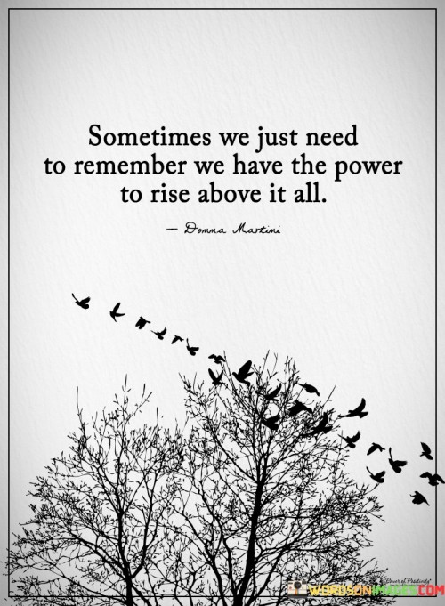 Sometimes We Just Need To Remember We Have The Power To Rise Quotes