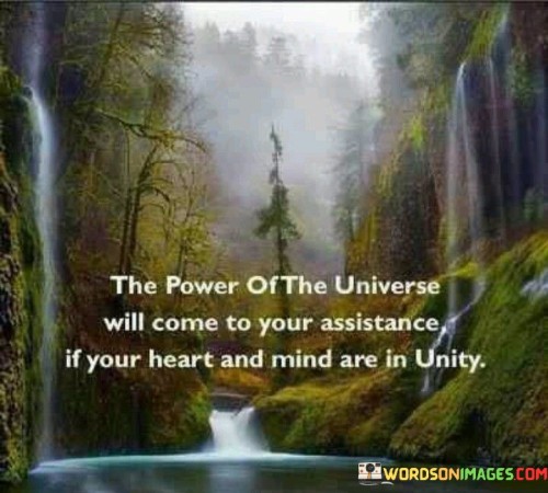 The Power Of The Universe Will Come To Your Assistance If Your Heart Quotes