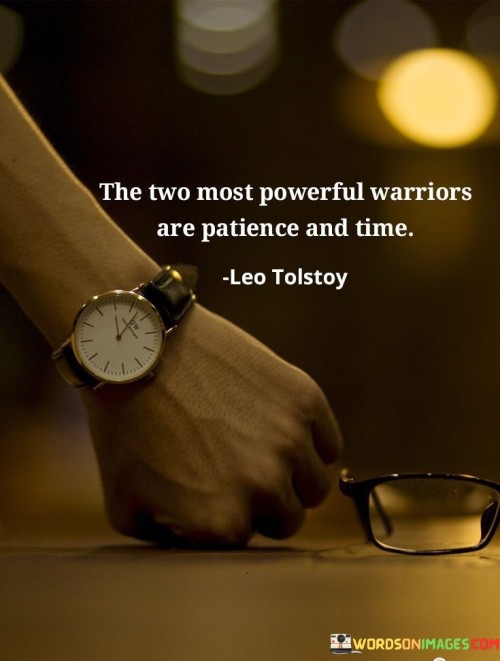 The Two Most Powerful Warriors Are Patience And Time Quotes