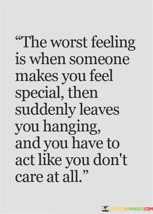 The-Worst-Feeling-Is-When-Someone-Makes-You-Feel-Special-You-Feel-Special-Then-Quotes.jpeg