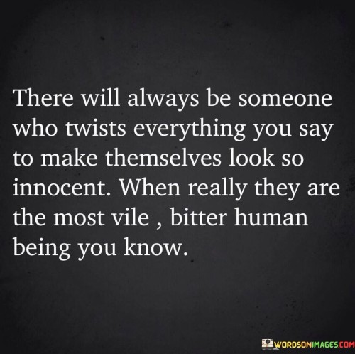 There Will Always Be Someone Who Twists Quotes