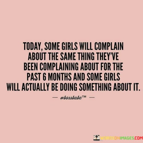 Today-Some-Girls-Will-Complain-About-The-Same-Quotes.jpeg