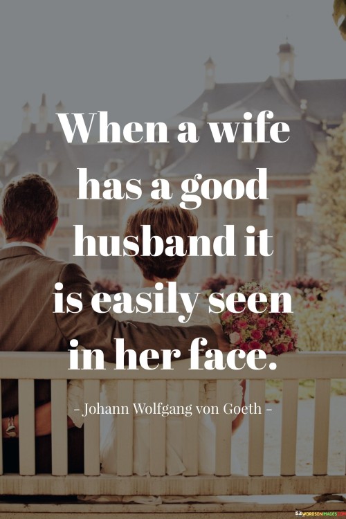 When-A-Wife-Has-A-Good-Husband-It-Is-Easily-Seen-In-Her-Face-Quotes.jpeg