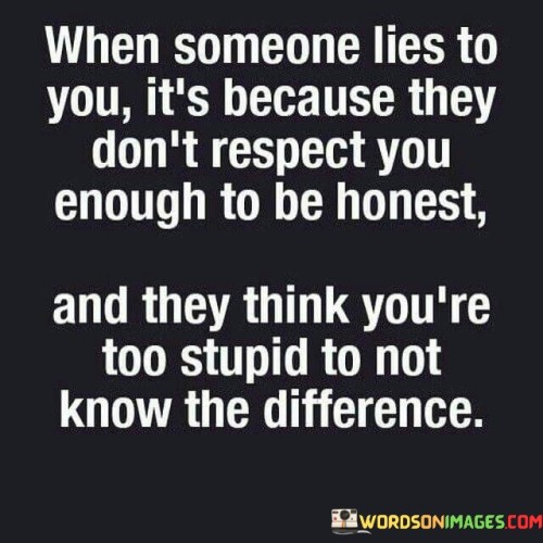 When Someone Lies To You It's Because Quotes