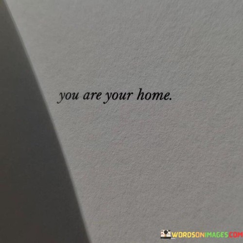 You Are Your Home Quotes