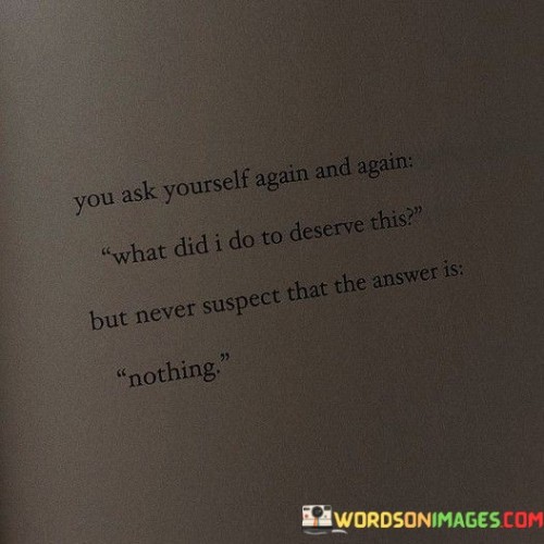 You Ask Yourself Again And Again What Did Quotes