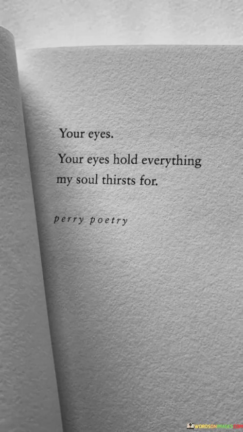 You Eyes Your Eyes Hold Everything My Soul Quotes