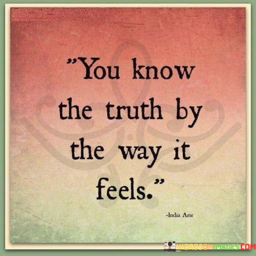 You Know The Truth By The Way It Feels Quotes