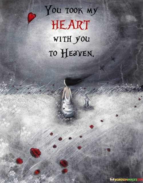 You Took My Heart With You To Heaven Quotes