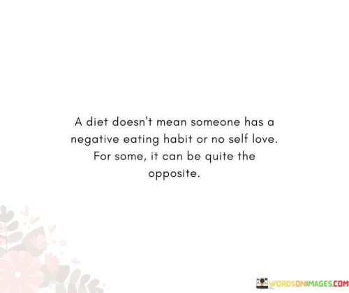 A Diet Doesn't Mean Someone Has A Negative Eating Habit Quotes