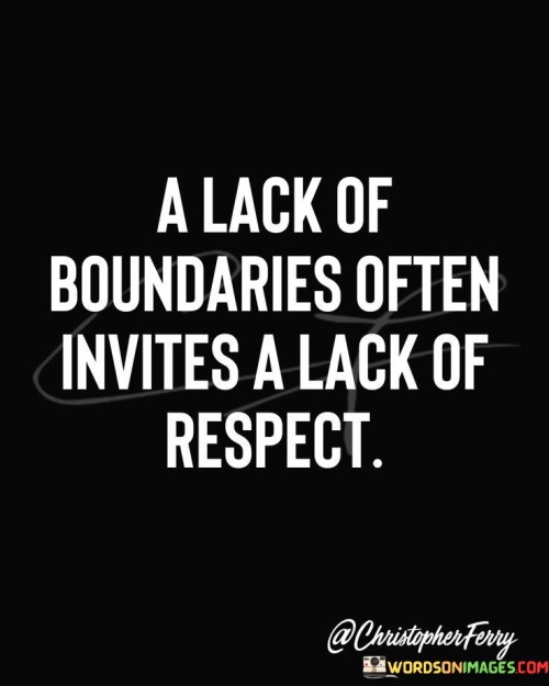 A Lack Of Boundaries Often Invites A Lack Quotes