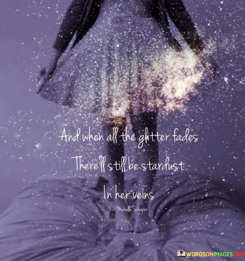 And When All The Glitter Fades There'll Still Be Quotes