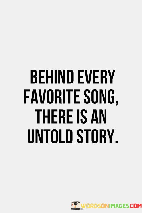 Behind-Every-Favorite-Song-There-Is-An-Untold-Story-Quotes.jpeg