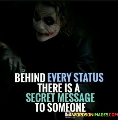 Behind-Every-Status-There-Is-A-Secret-Message-To-Someone-Quotes.jpeg