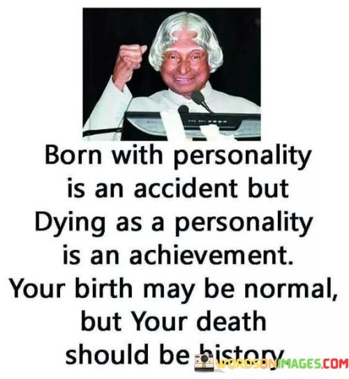Born-With-Personality-Is-An-Accident-But-Dying-As-Quotes.jpeg